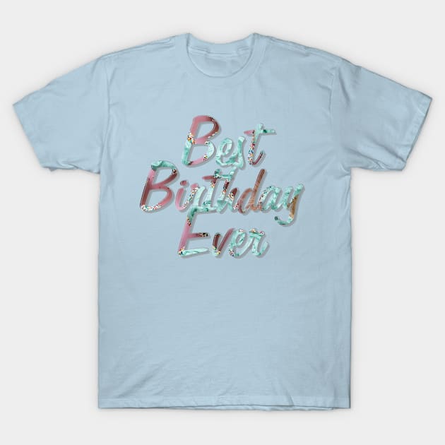 Best Birthday Ever T-Shirt by afternoontees